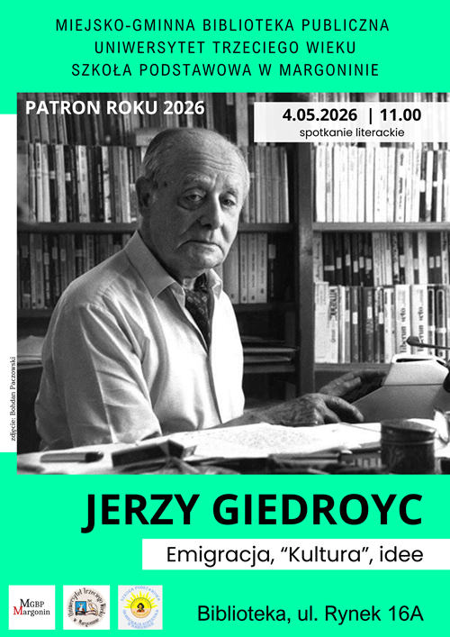 Plakat informujący o spotkaniu literackim w dniu 04.05.2026 o godz. 11.00 w bibliotece w Margoninie. Zapraszają biblioteka w Margoninie, Uniwersytet Trzeciego Wieku i Szkoła Podstawowa. Na plakacie Jerzy Giedroyc przy biurku.