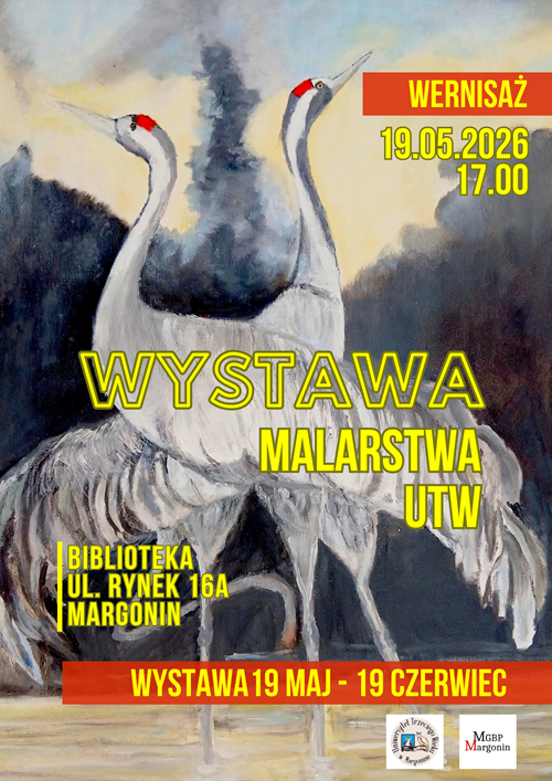 Plakat informujący o wystawie malarstwa członków margoińskiego UTW. Wernisaż 19.05.2026 o godz. 17.00, wystawa dostępna do 19.06.2026 w margonińskiej bibliotece. Na palakacie obraz para żurawi.